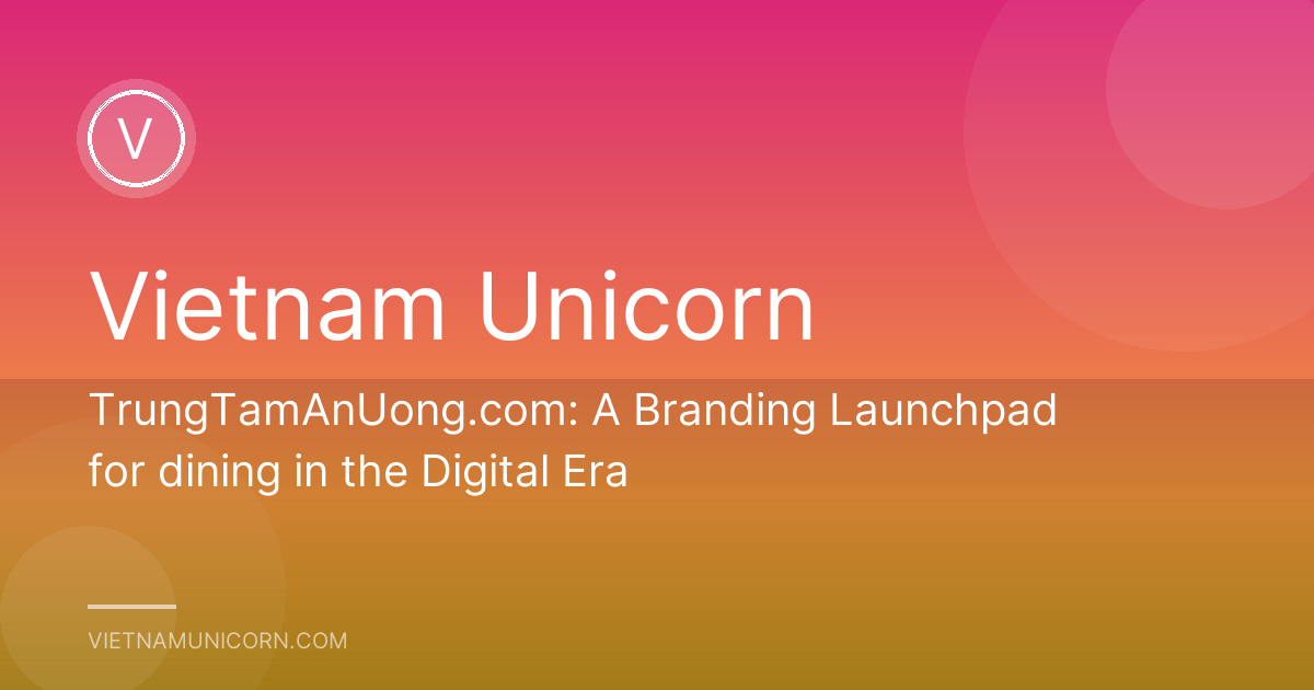 TrungTamAnUong.com: A Branding Launchpad for dining in the Digital Era