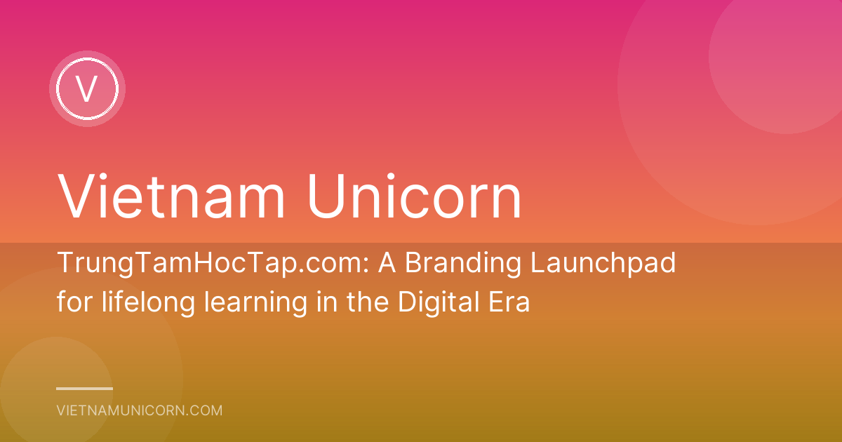 TrungTamHocTap.com: A Branding Launchpad for lifelong learning in the Digital Era