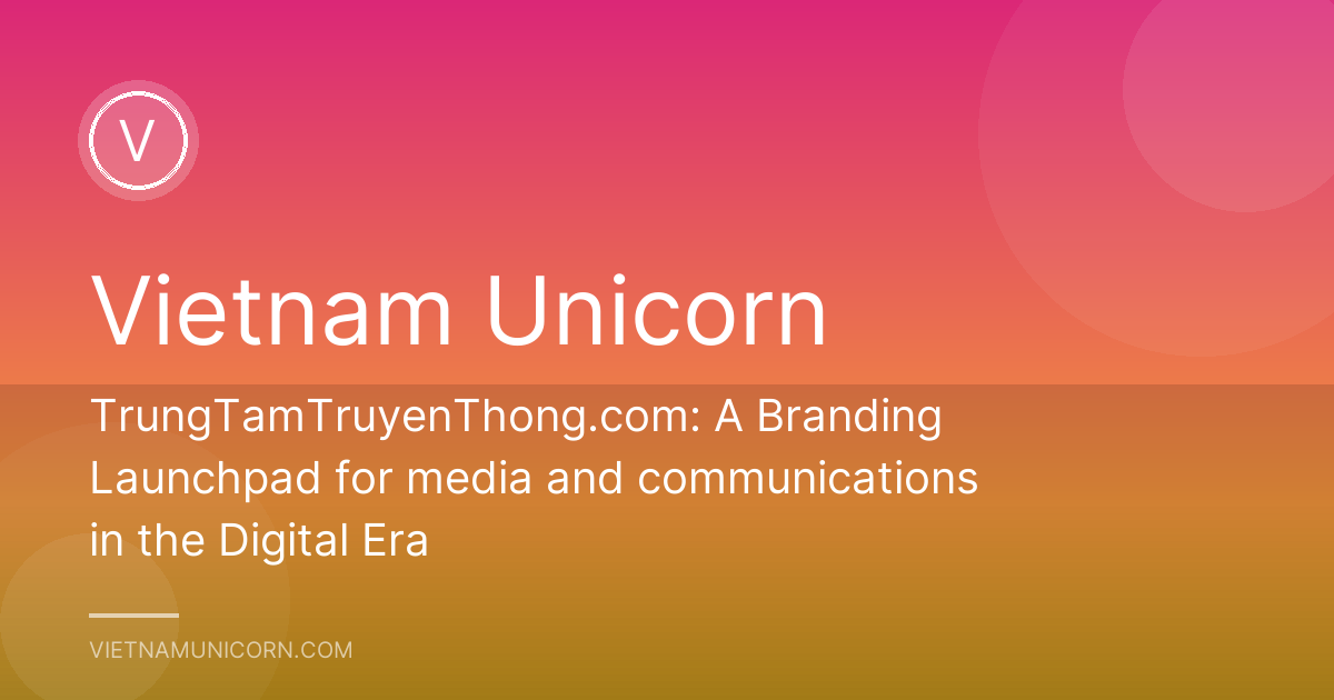 TrungTamTruyenThong.com: A Branding Launchpad for media and communications in the Digital Era