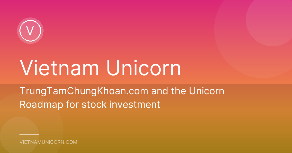TrungTamChungKhoan.com and the Unicorn Roadmap for stock investment