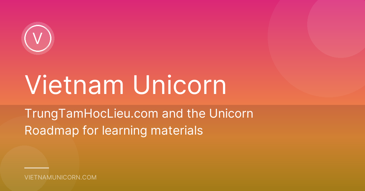 TrungTamHocLieu.com and the Unicorn Roadmap for learning materials
