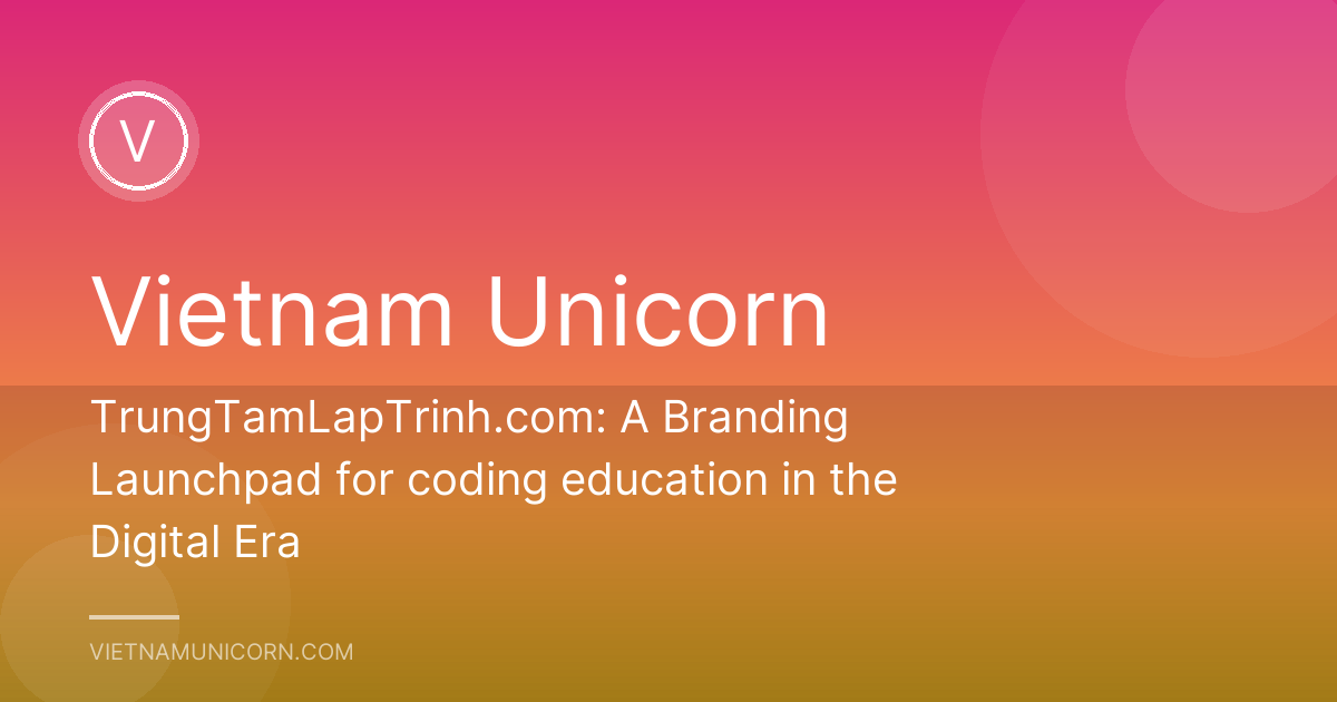 TrungTamLapTrinh.com: A Branding Launchpad for coding education in the Digital Era