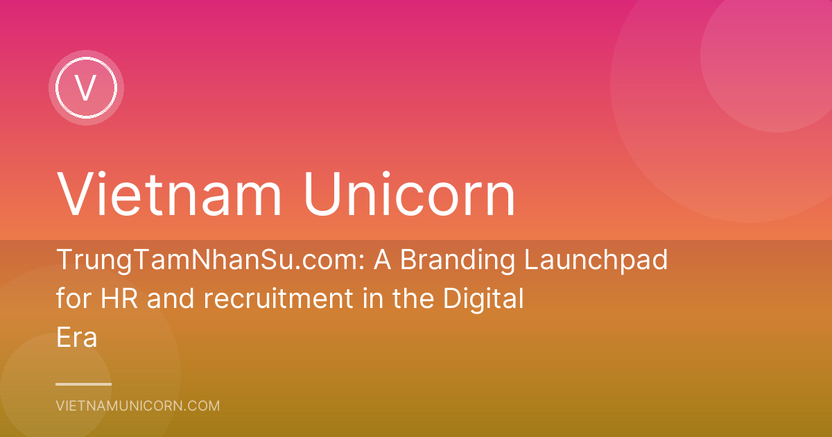 TrungTamNhanSu.com: A Branding Launchpad for HR and recruitment in the Digital Era