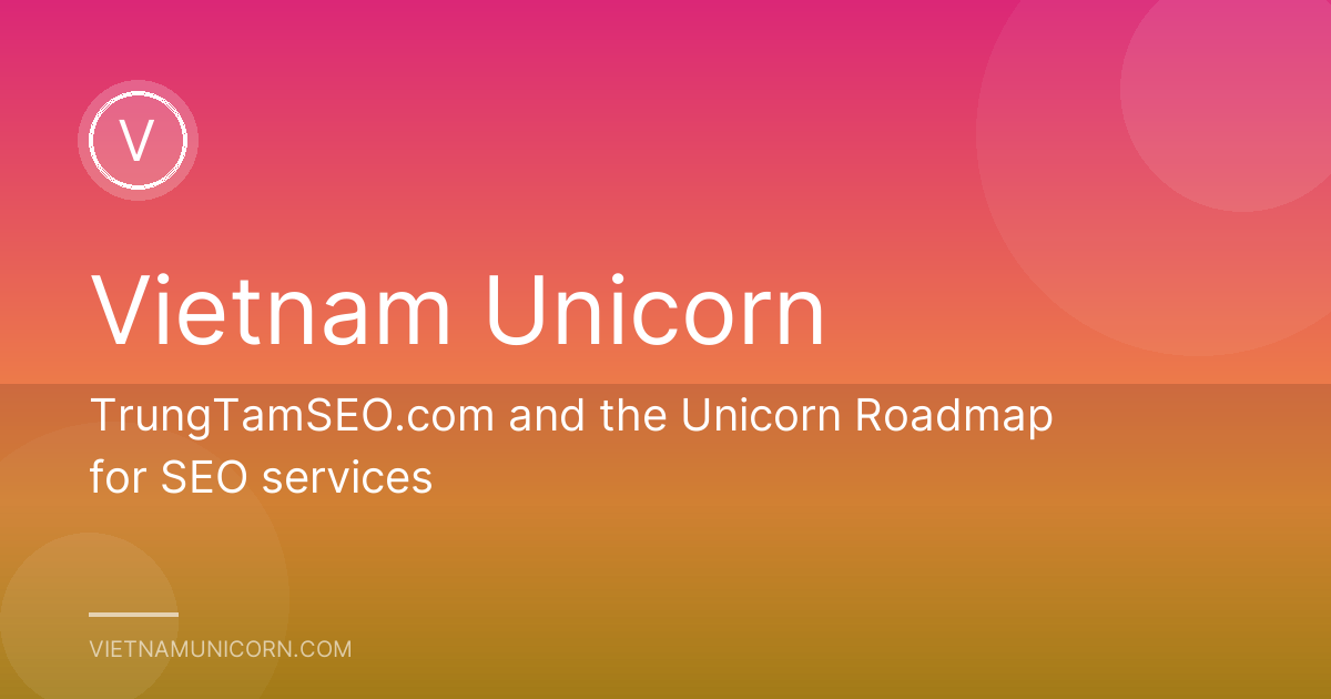 TrungTamSEO.com and the Unicorn Roadmap for SEO services