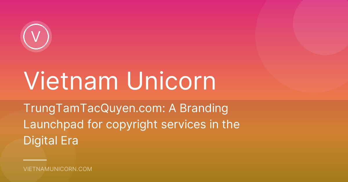 TrungTamTacQuyen.com: A Branding Launchpad for copyright services in the Digital Era