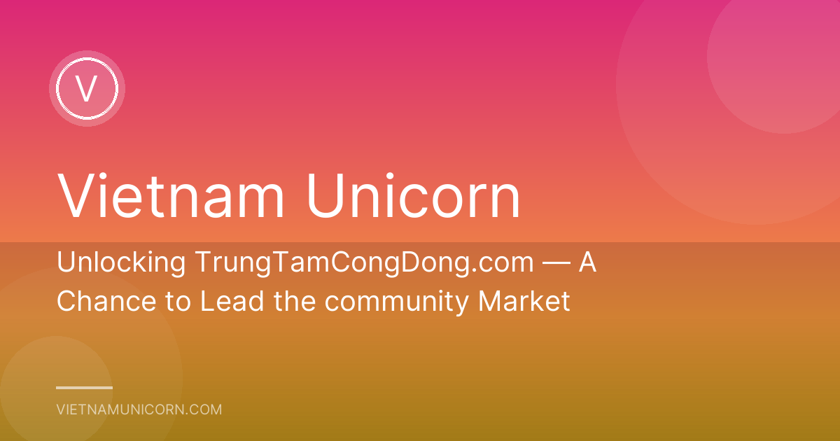 Unlocking TrungTamCongDong.com — A Chance to Lead the community Market
