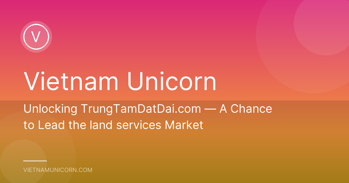 Unlocking TrungTamDatDai.com — A Chance to Lead the land services Market