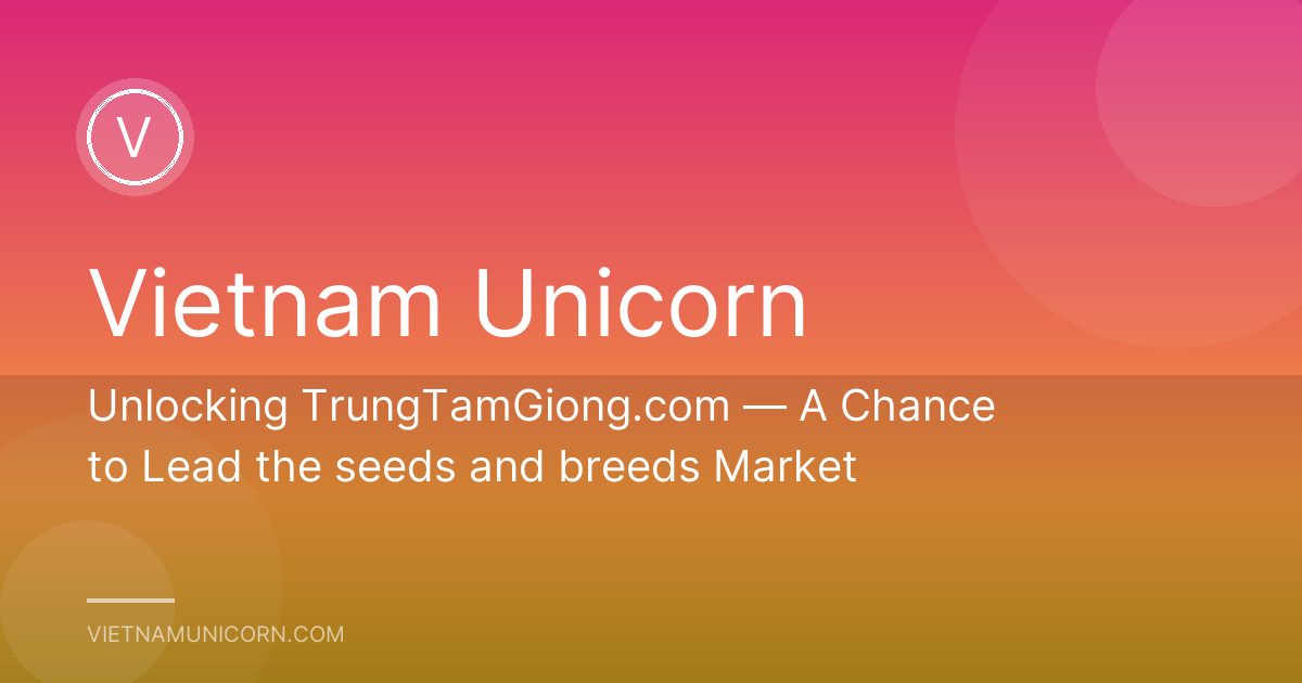 Unlocking TrungTamGiong.com — A Chance to Lead the seeds and breeds Market