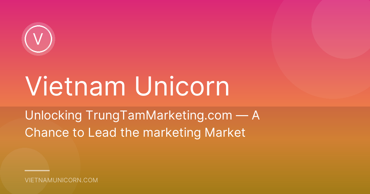 Unlocking TrungTamMarketing.com — A Chance to Lead the marketing Market