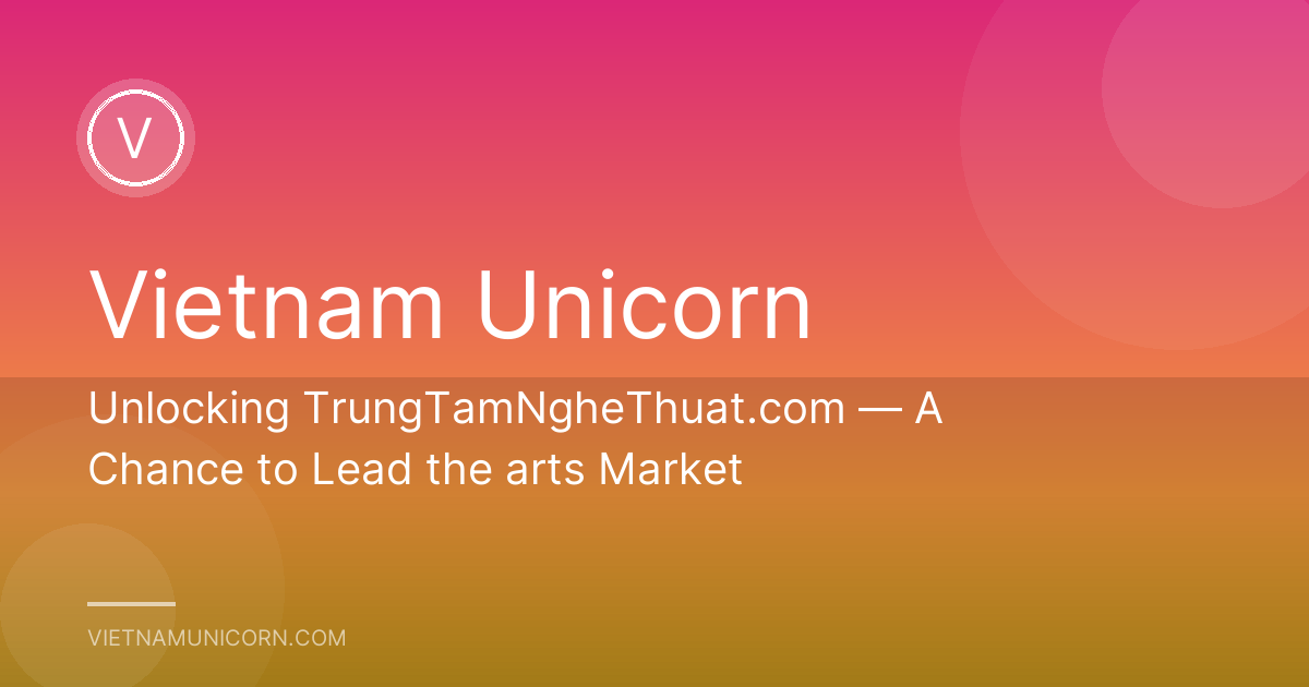 Unlocking TrungTamNgheThuat.com — A Chance to Lead the arts Market
