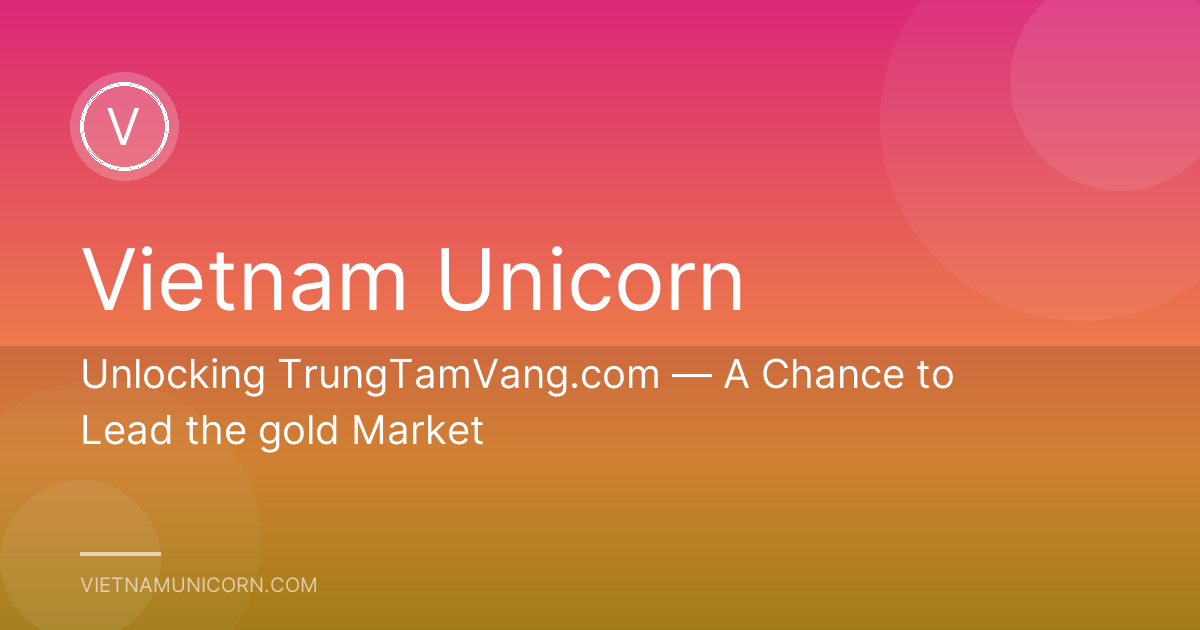 Unlocking TrungTamVang.com — A Chance to Lead the gold Market